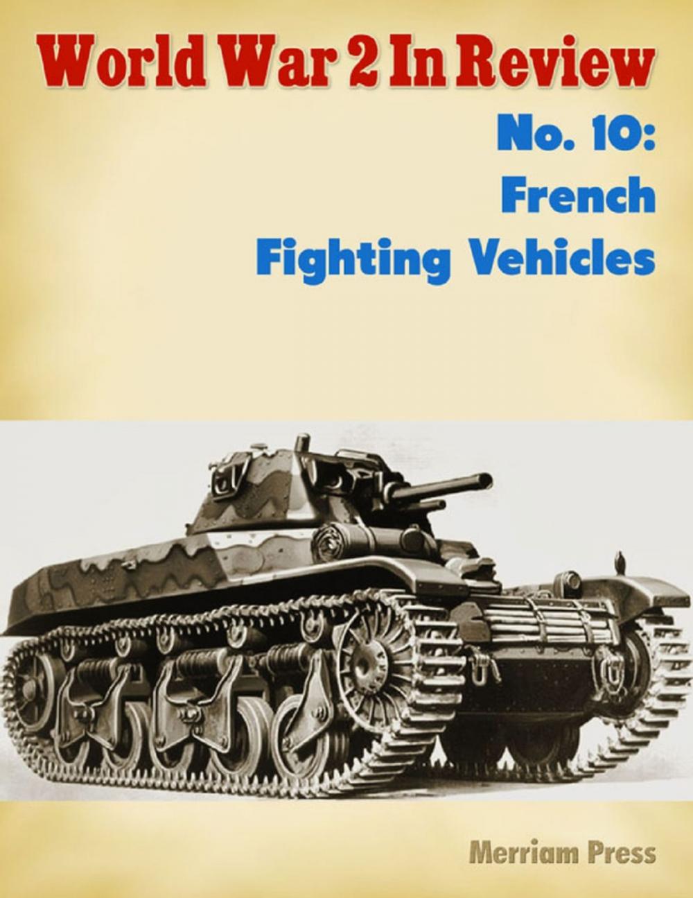 Big bigCover of World War 2 In Review No. 10: French Fighting Vehicles