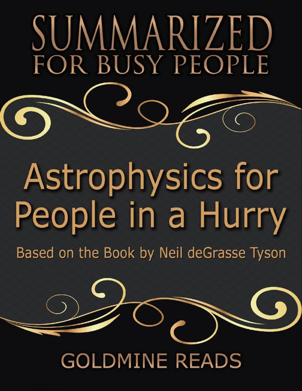 Big bigCover of Astrophysics for People In a Hurry - Summarized for Busy People: Based On the Book By Neil De Grasse Tyson