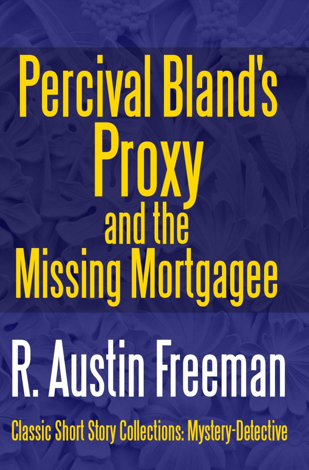 Big bigCover of Percival Bland's Proxy and The Missing Mortgagee