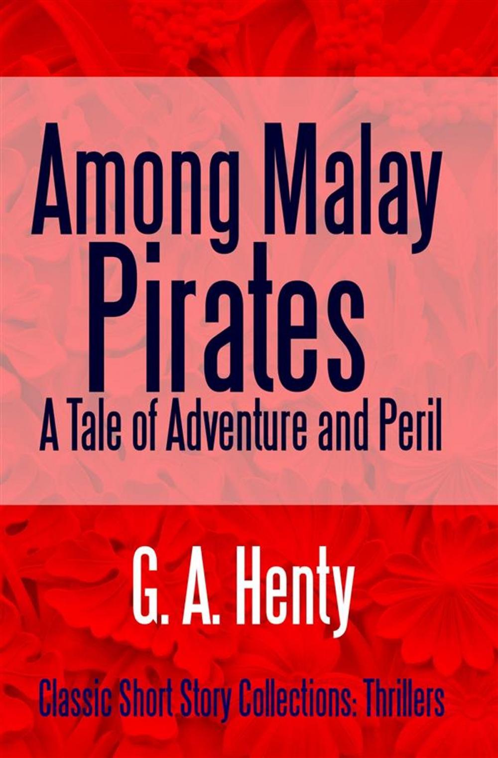 Big bigCover of Among Malay Pirates A Tale of Adventure and Peril