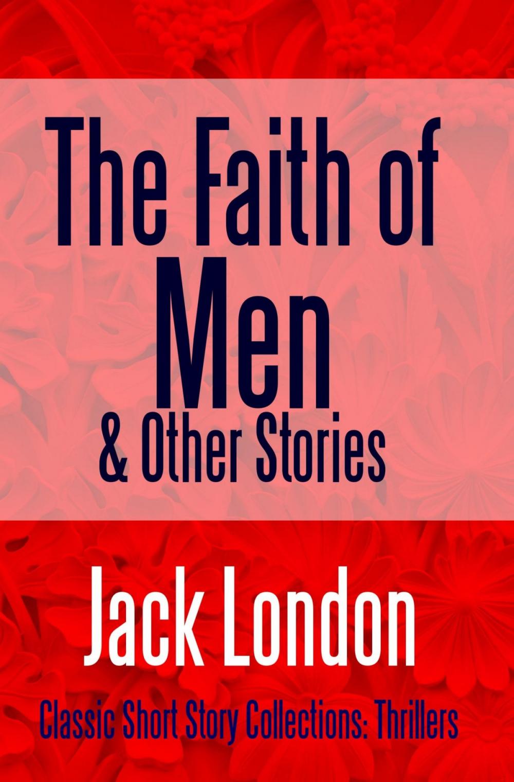 Big bigCover of The Faith of Men & Other Stories