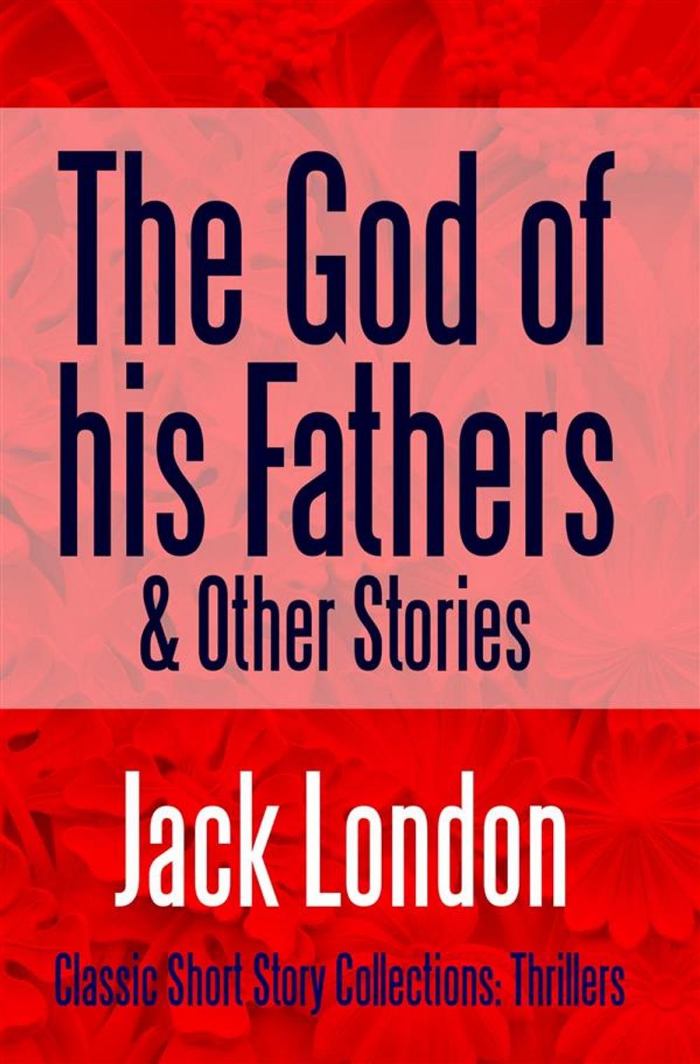 Big bigCover of The God of his Fathers & Other Stories