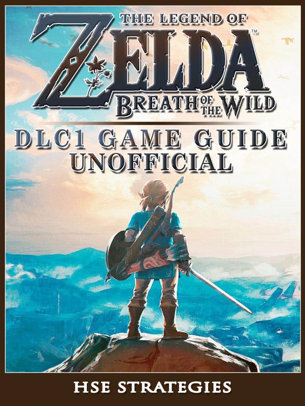 Big bigCover of The Legend of Zelda Breath of The Wild DLC 1 Game Guide Unofficial