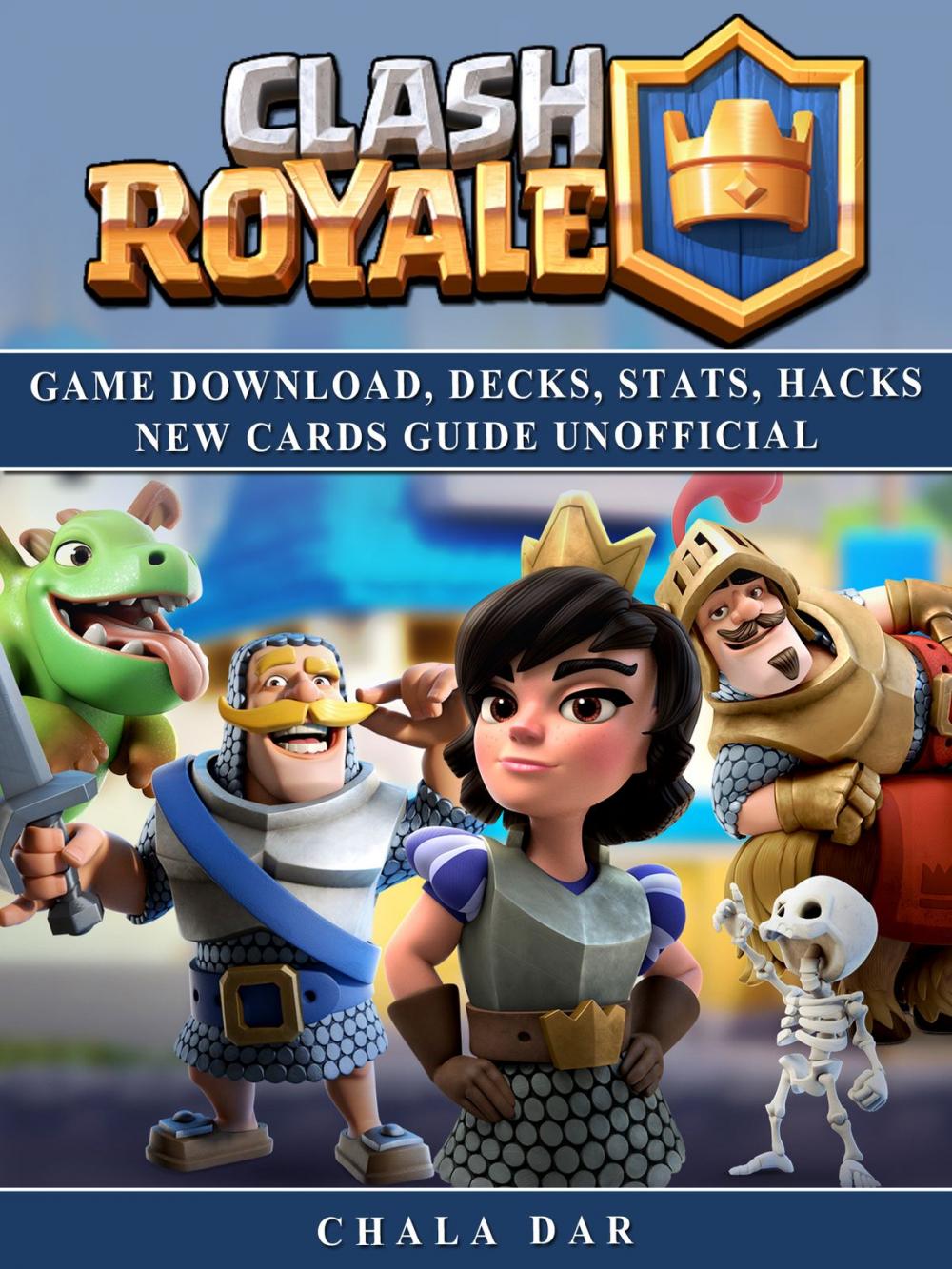 Big bigCover of Clash Royale Game Download, Decks, Stats, Hacks New Cards Guide Unofficial