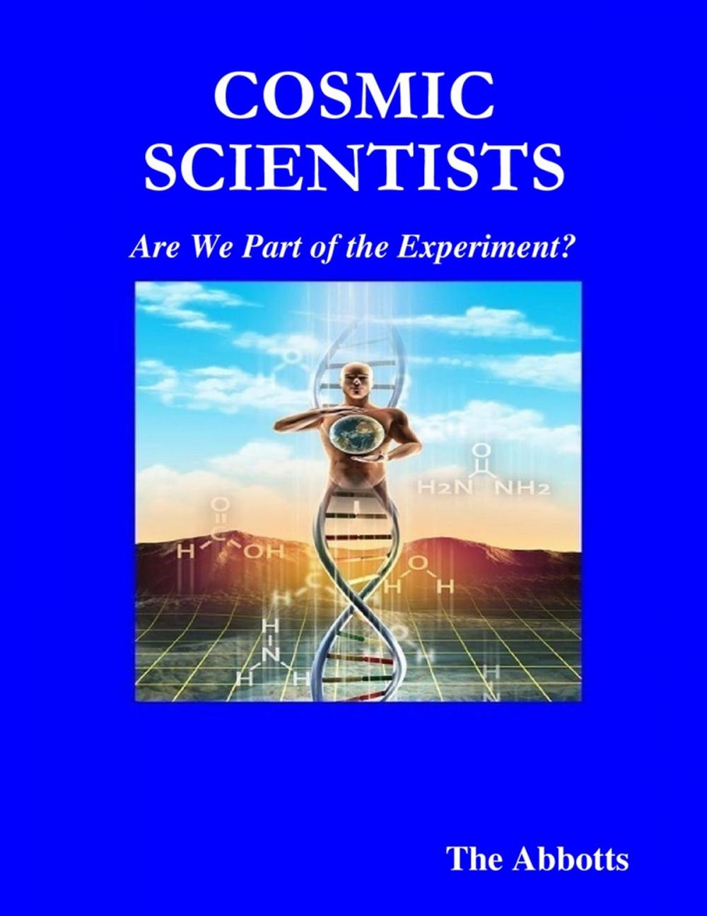 Big bigCover of Cosmic Scientists - Are We Part of the Experiment?