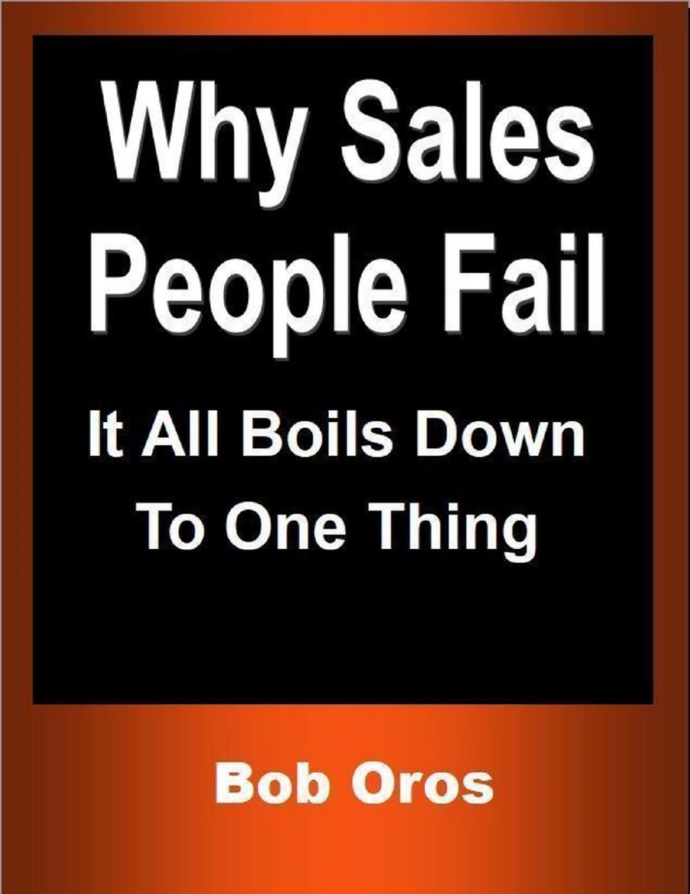 Big bigCover of Why Sales People Fail: It All Boils Down to One Thing