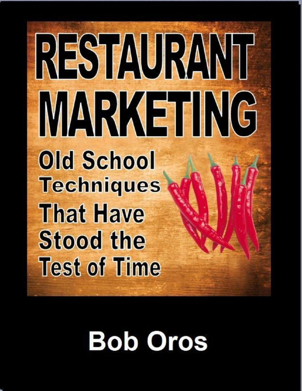 Big bigCover of Restaurant Marketing: Old School Techniques That Have Stood the Test of Time