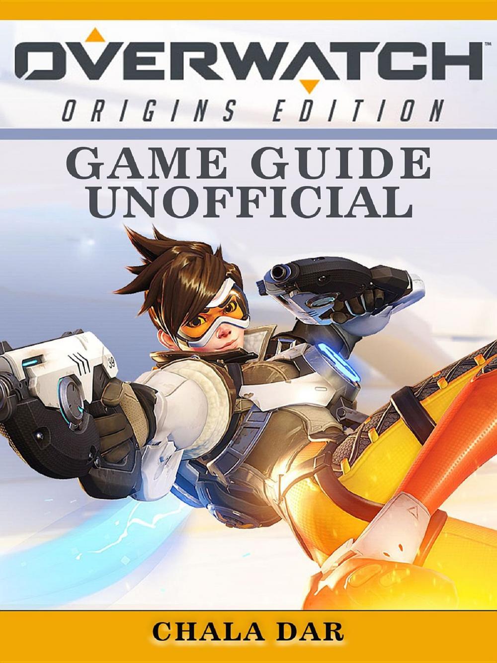 Big bigCover of Overwatch Origins Edition Game Guide Unofficial