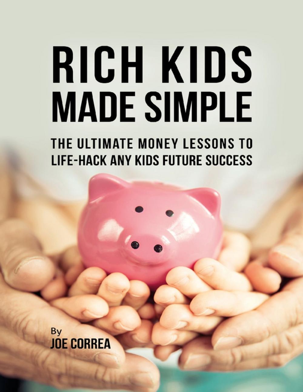 Big bigCover of Rich Kids Made Simple: The Ultimate Money Lessons to Life Hack Any Kids Future Success