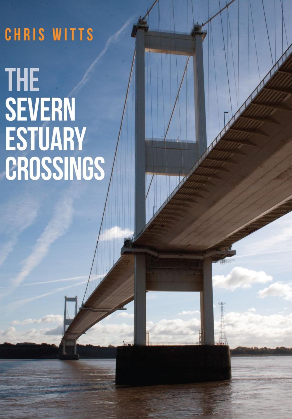 Big bigCover of The Severn Estuary Crossings