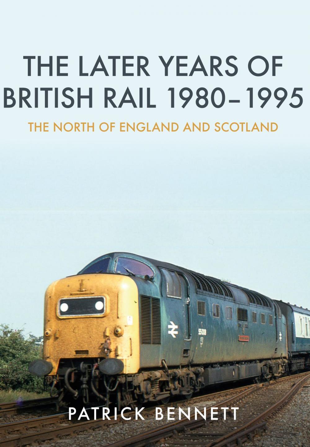 Big bigCover of The Later Years of British Rail 1980-1995: The North of England and Scotland