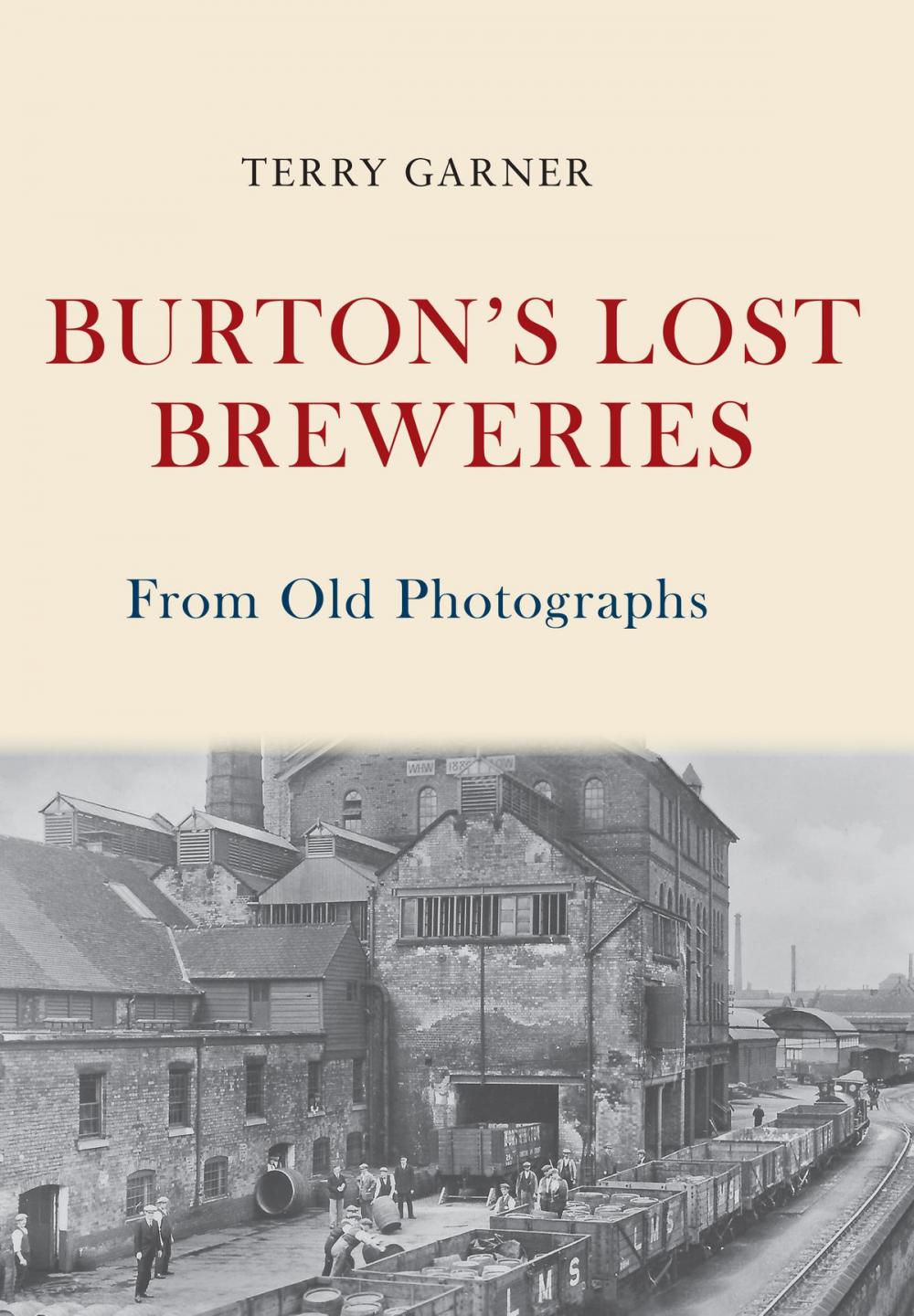 Big bigCover of Burton's Lost Breweries From Old Photographs