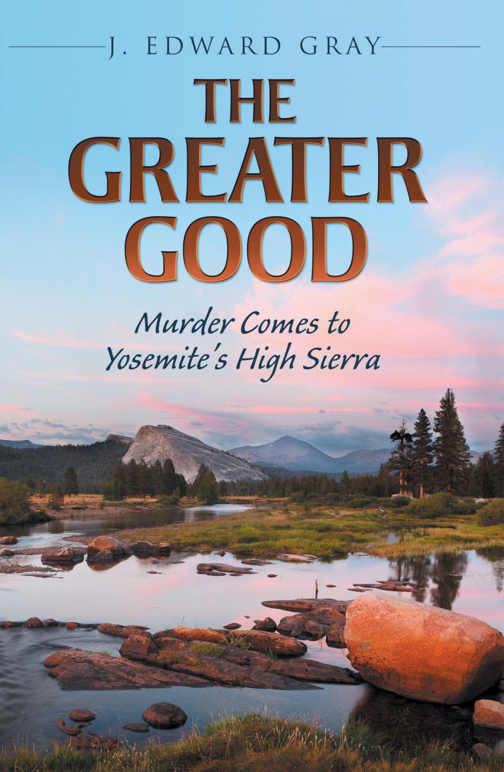 Big bigCover of The Greater Good: Murder Comes to Yosemite's High Sierra