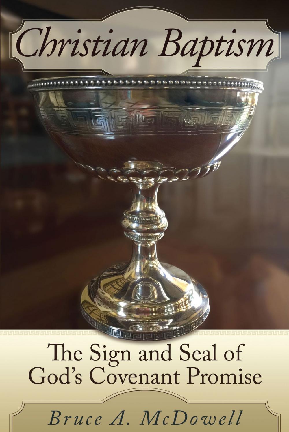 Big bigCover of Christian Baptism: The Sign and Seal of God's Covenant Promise