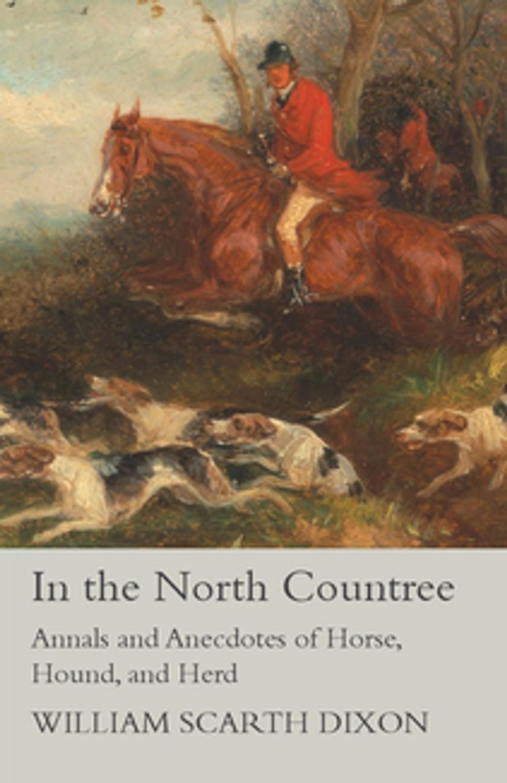 Big bigCover of In the North Countree - Annals and Anecdotes of Horse, Hound, and Herd