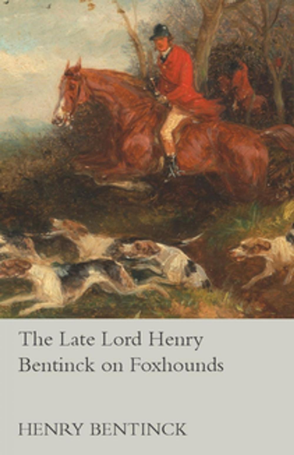 Big bigCover of The Late Lord Henry Bentinck on Foxhounds