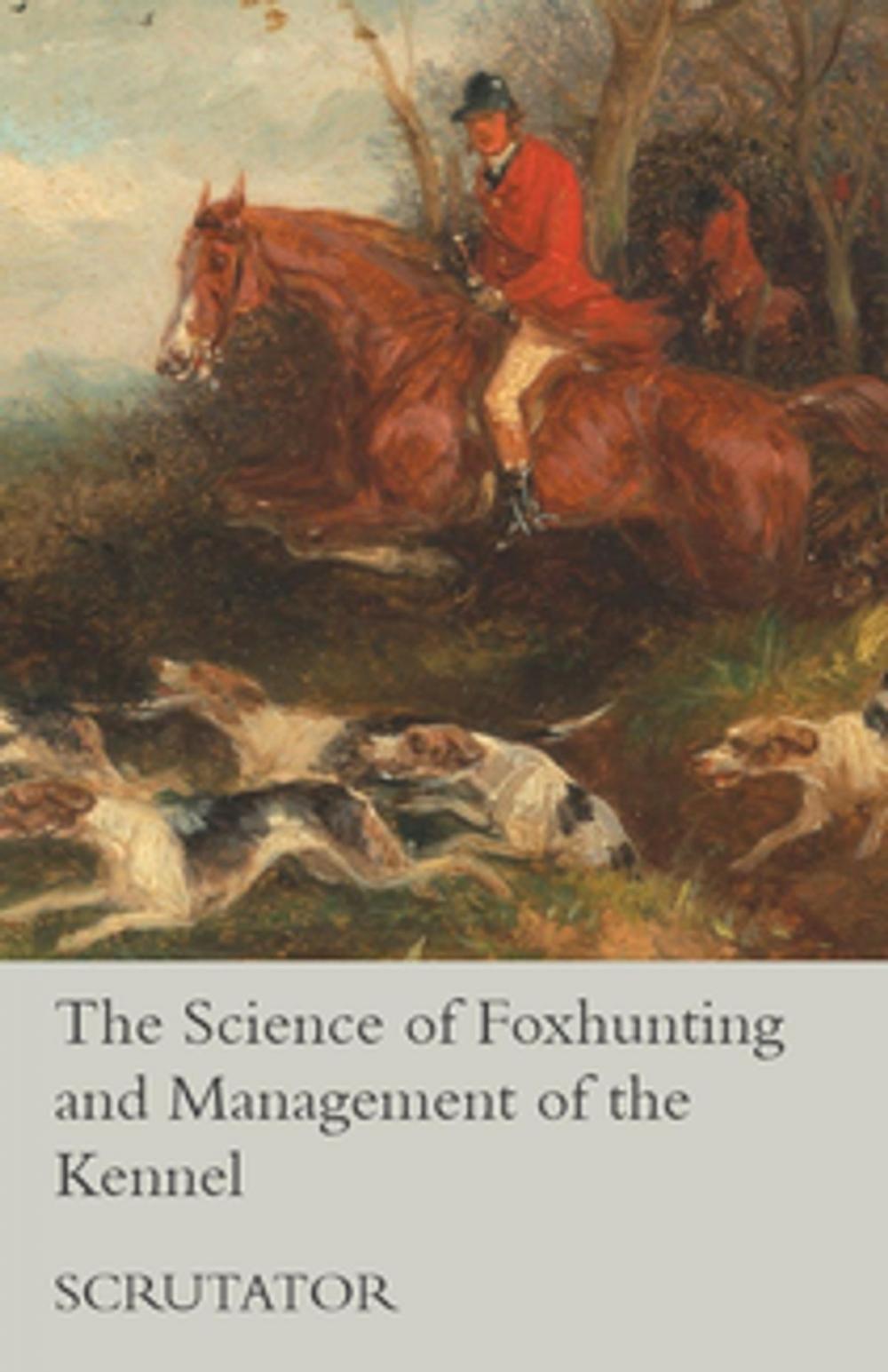 Big bigCover of The Science of Foxhunting and Management of the Kennel