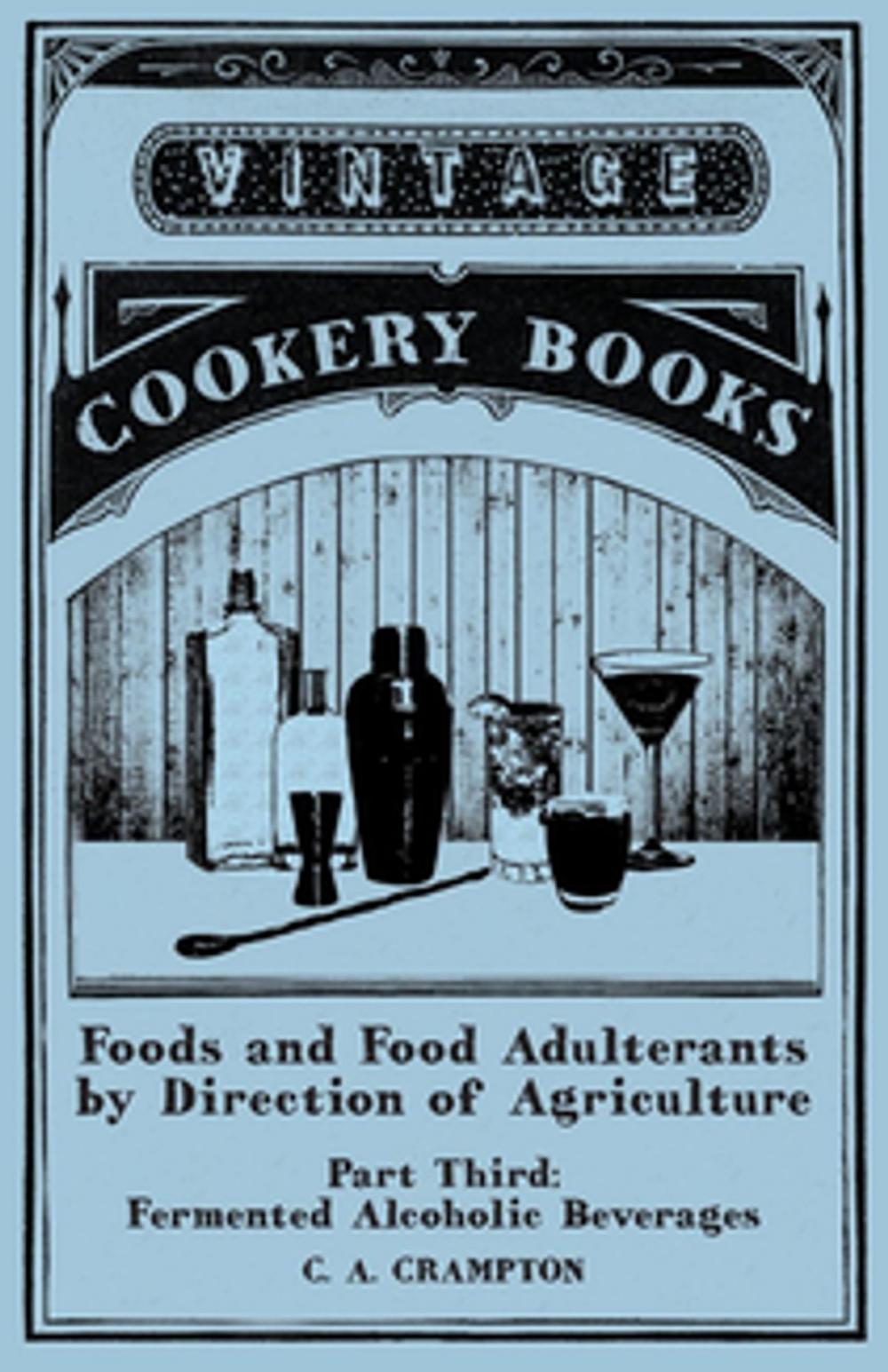 Big bigCover of Foods and Food Adulterants by Direction of Agriculture - Part Third: Fermented Alcoholic Beverages