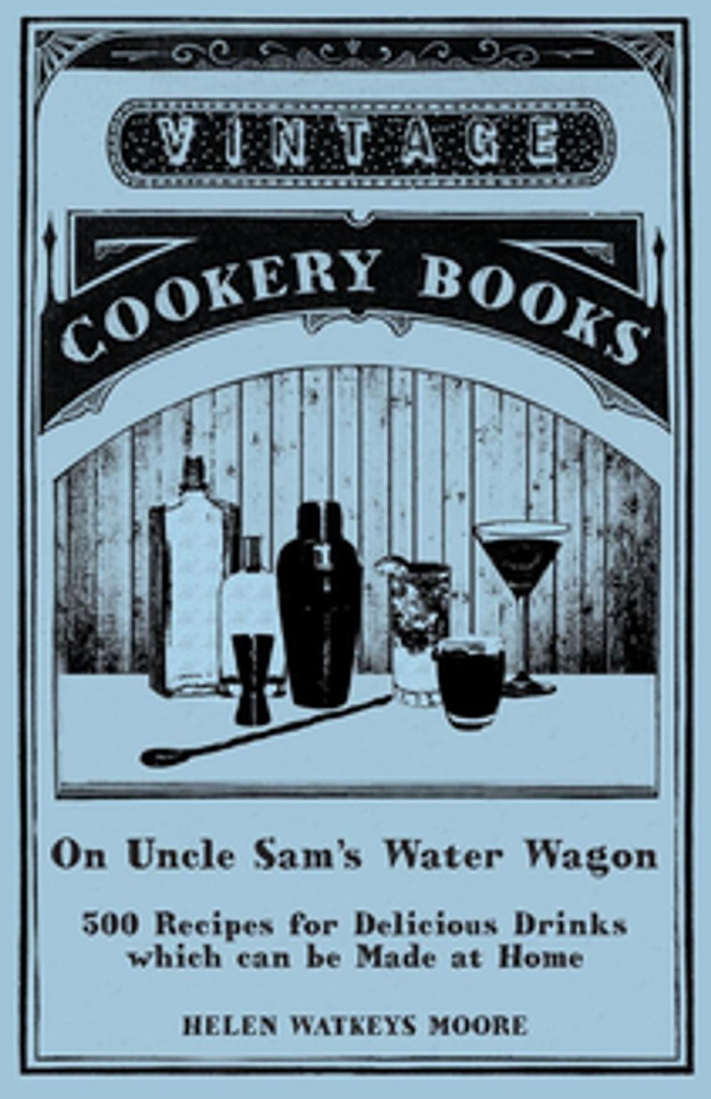 Big bigCover of On Uncle Sam's Water Wagon - 500 Recipes for Delicious Drinks which can be Made at Home