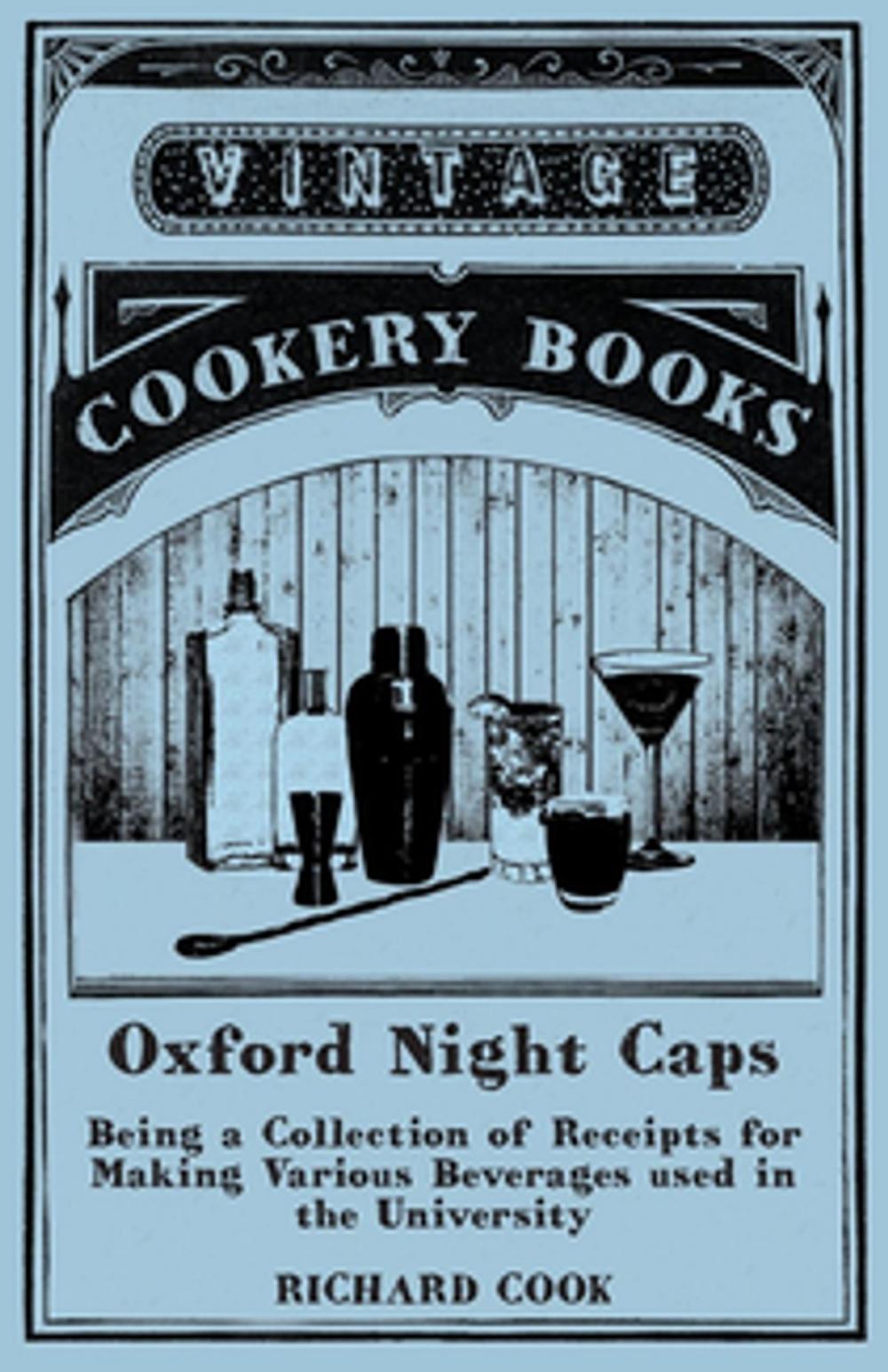 Big bigCover of Oxford Night Caps - Being a Collection of Receipts for Making Various Beverages used in the University