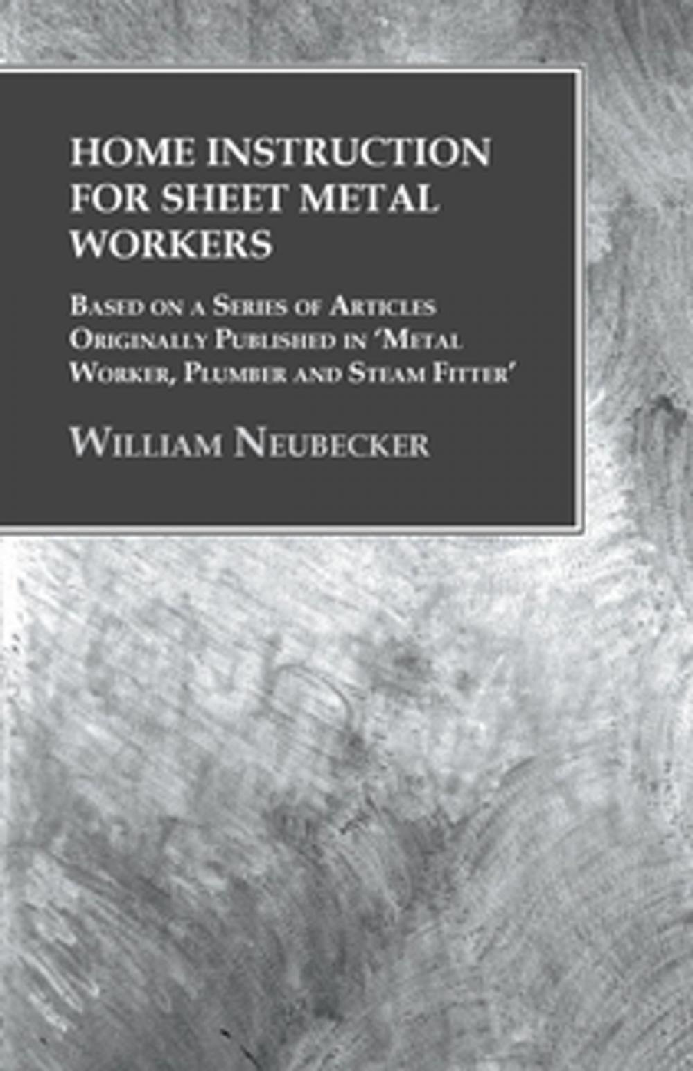 Big bigCover of Home Instruction for Sheet Metal Workers - Based on a Series of Articles Originally Published in 'Metal Worker, Plumber and Steam Fitter'