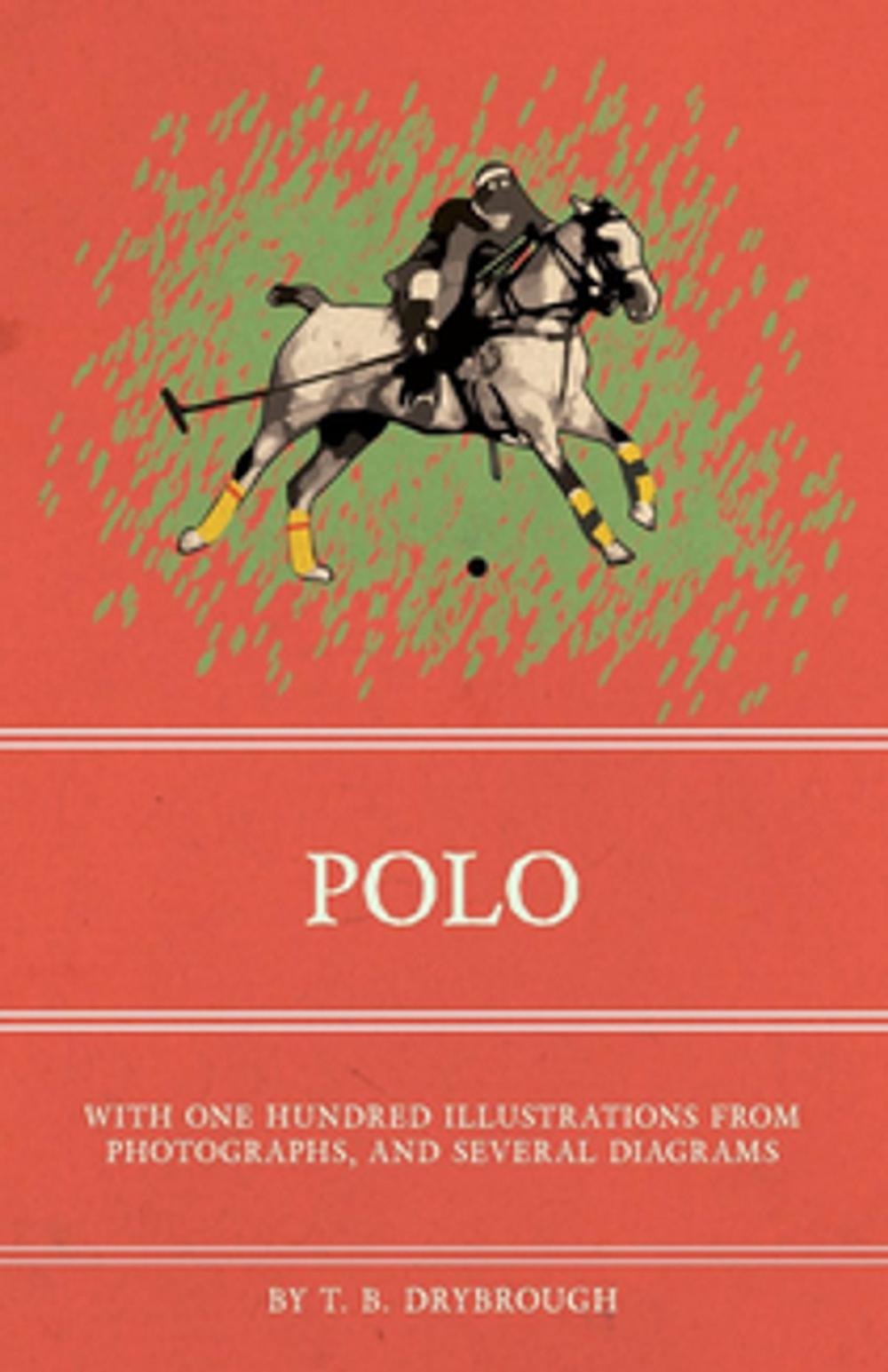 Big bigCover of Polo - With One Hundred Illustrations from Photographs, and Several Diagrams