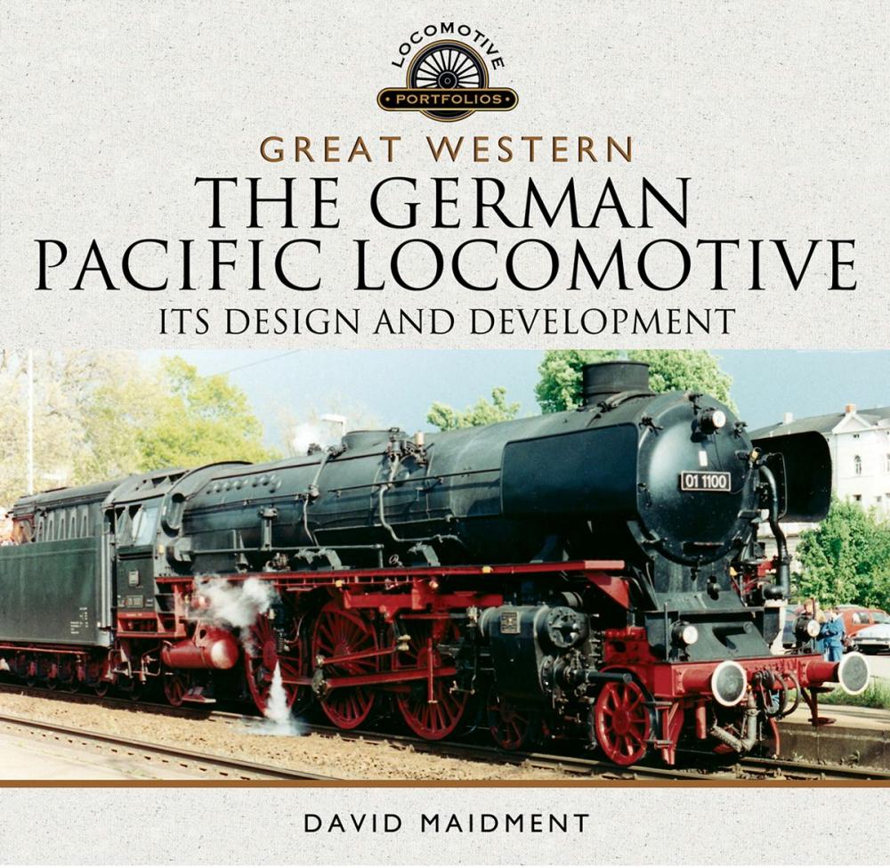 Big bigCover of The German Pacific Locomotive: Its Design and Development