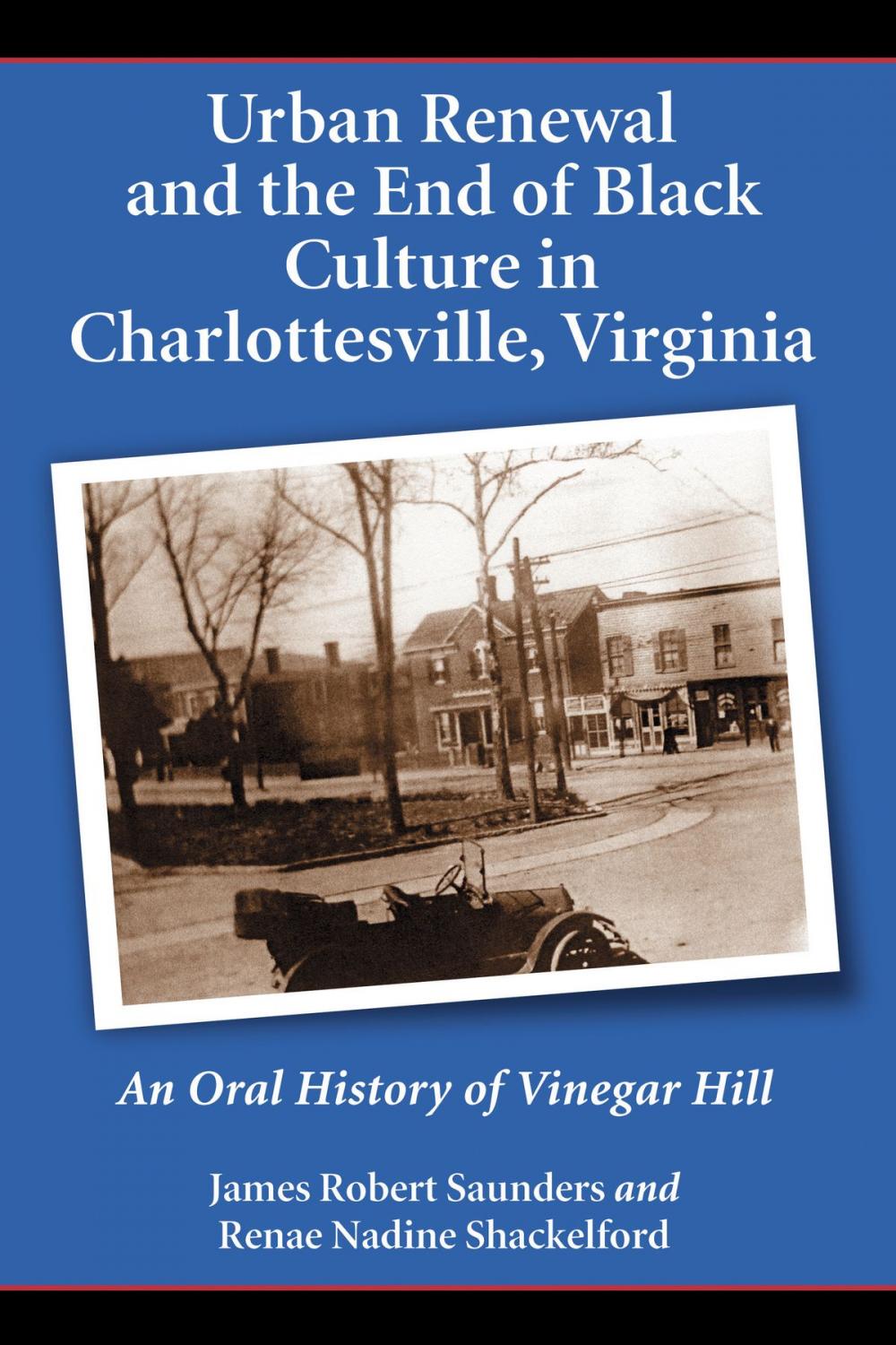 Big bigCover of Urban Renewal and the End of Black Culture in Charlottesville, Virginia