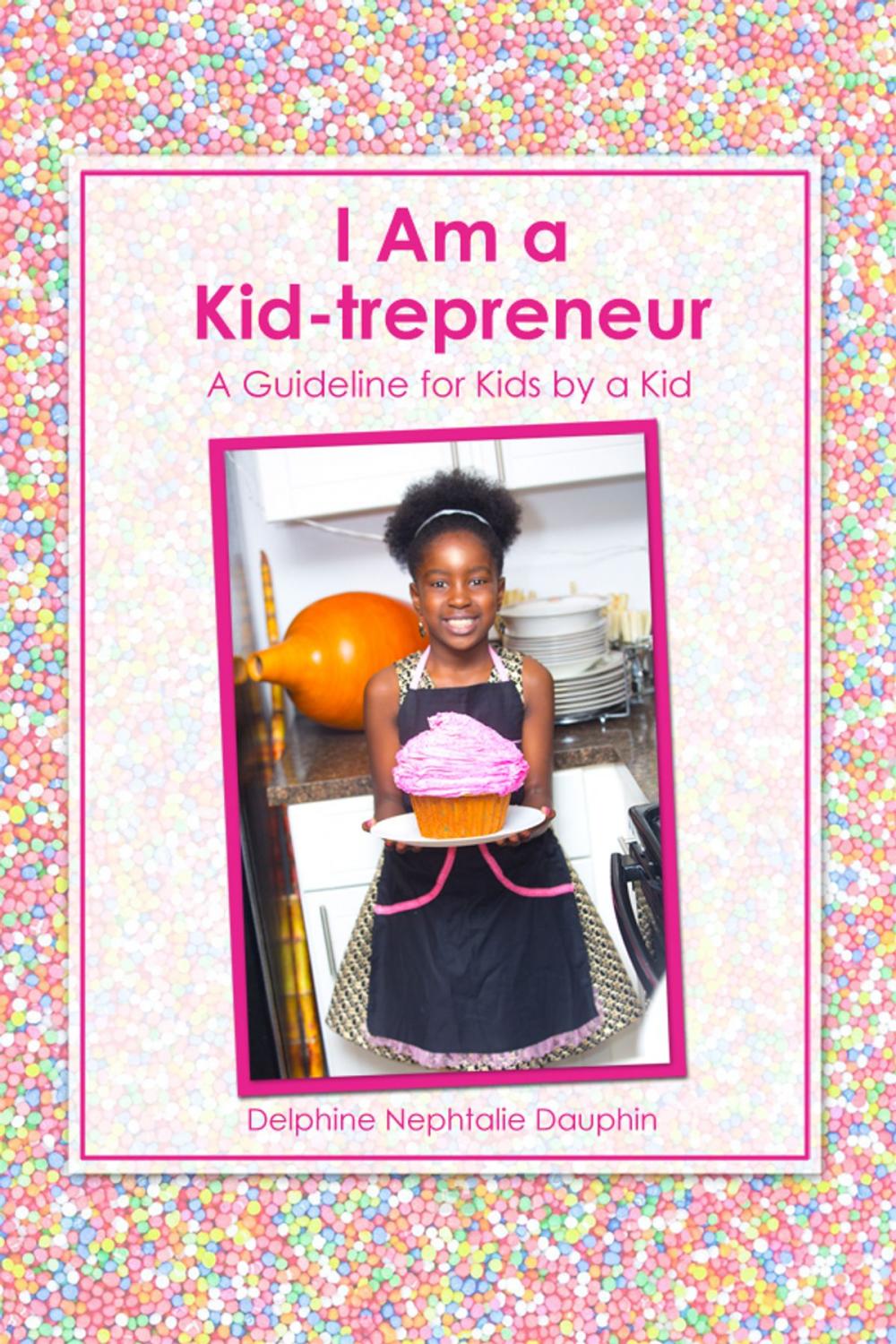 Big bigCover of "I Am a Kid-trepreneur The recipe of a successful kid business"
