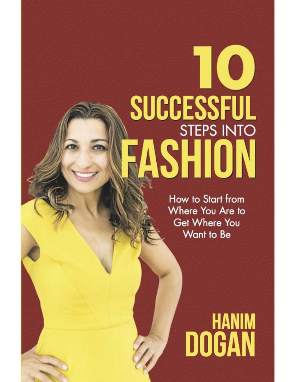 Big bigCover of 10 Successful Steps Into Fashion: How to Start from Where You Are to Get Where You Want to Be