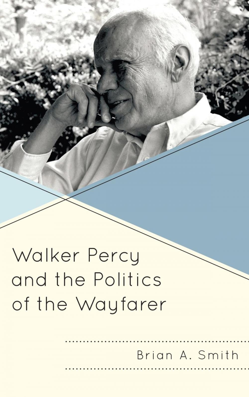 Big bigCover of Walker Percy and the Politics of the Wayfarer