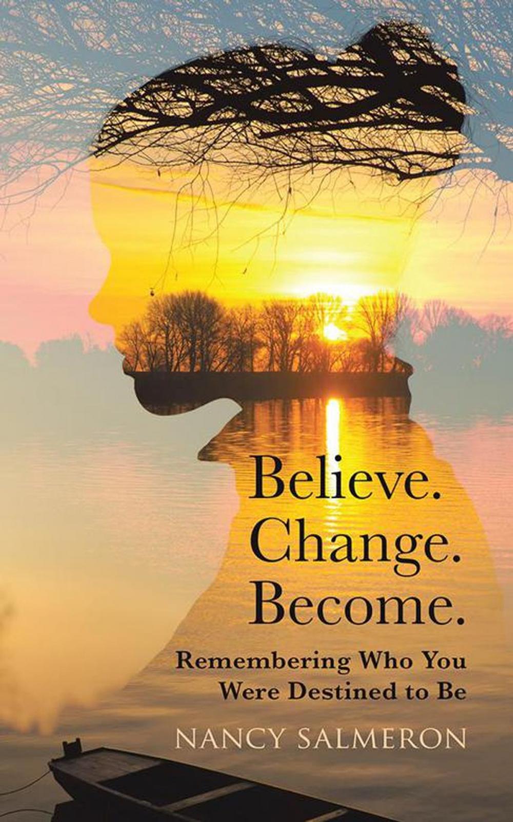 Big bigCover of Believe. Change. Become.