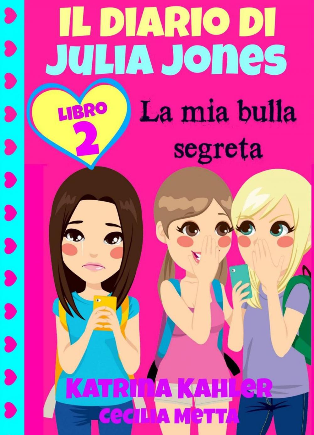 Big bigCover of Il diario di Julia Jones Libro 2 La mia bulla segreta