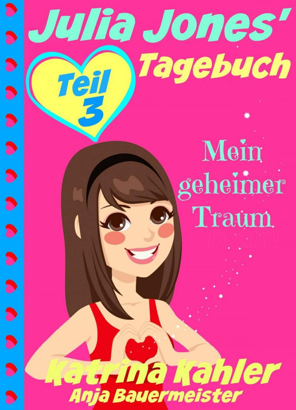 Big bigCover of Julia Jones' Tagebuch - Teil 3 - Mein geheimer Traum