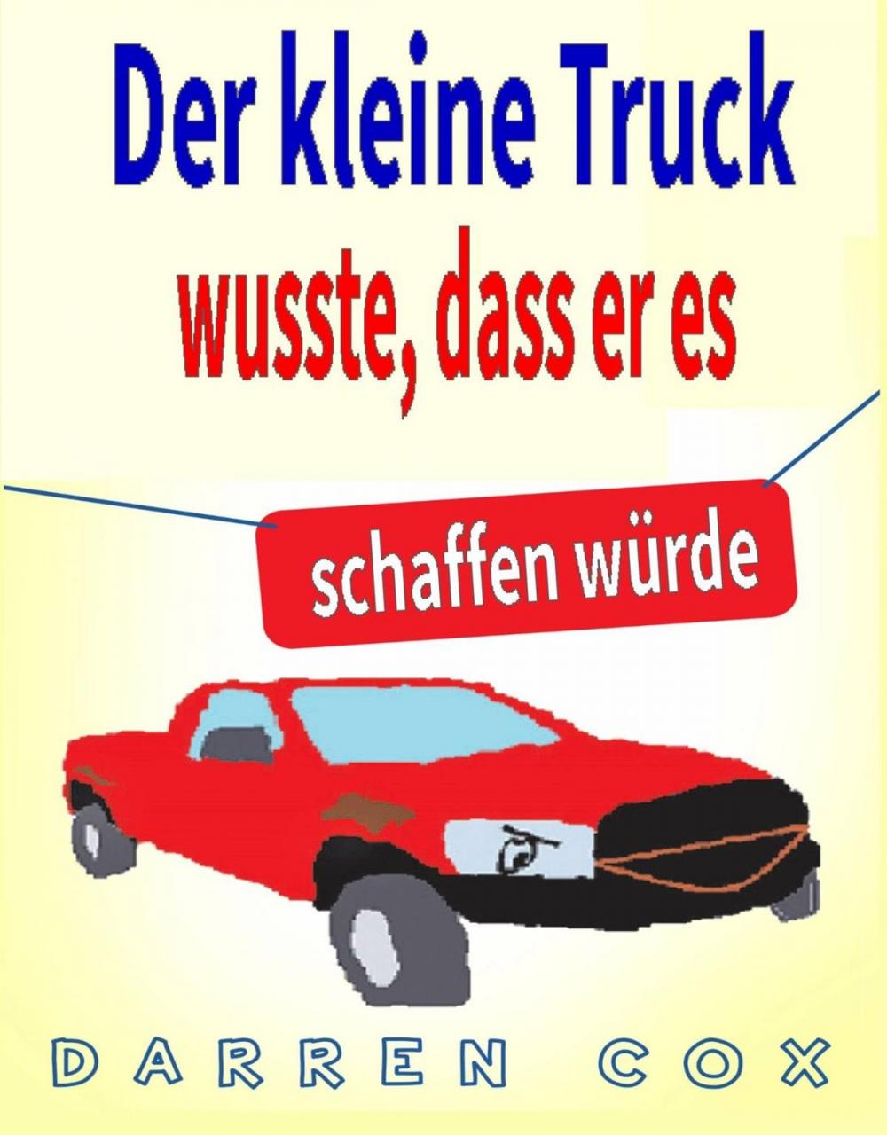 Big bigCover of Der kleine Truck wusste, dass er es schaffen würde: Eine inspirierende Geschichte, die begeistert