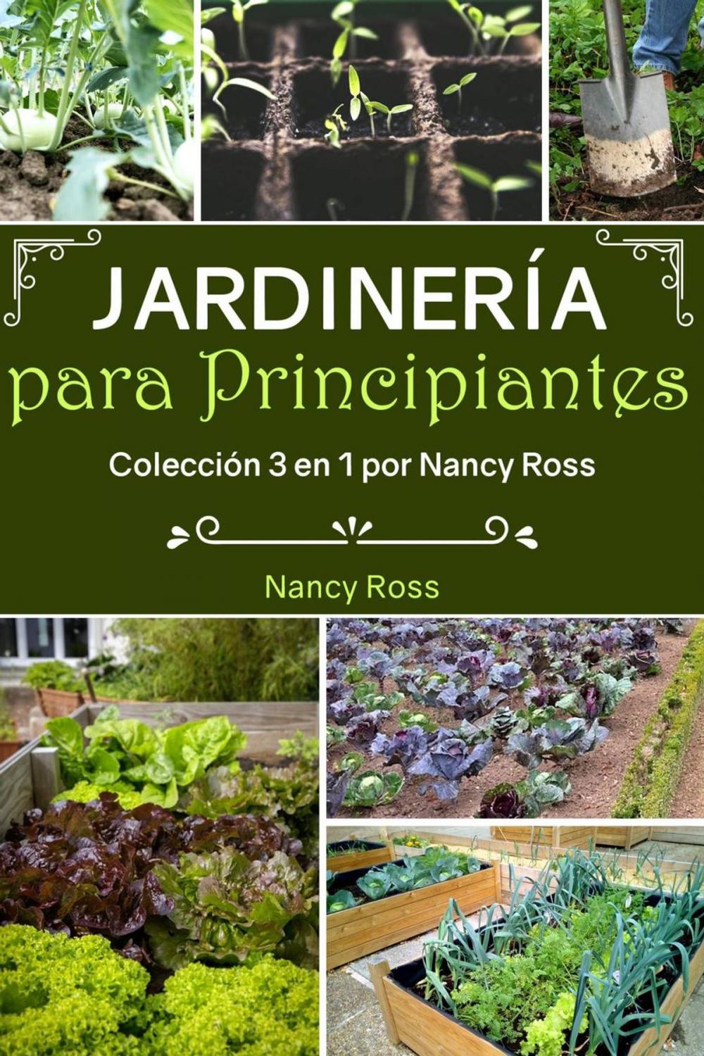 Big bigCover of Jardinería para Principiantes: Colección 3 en 1 por Nancy Ross