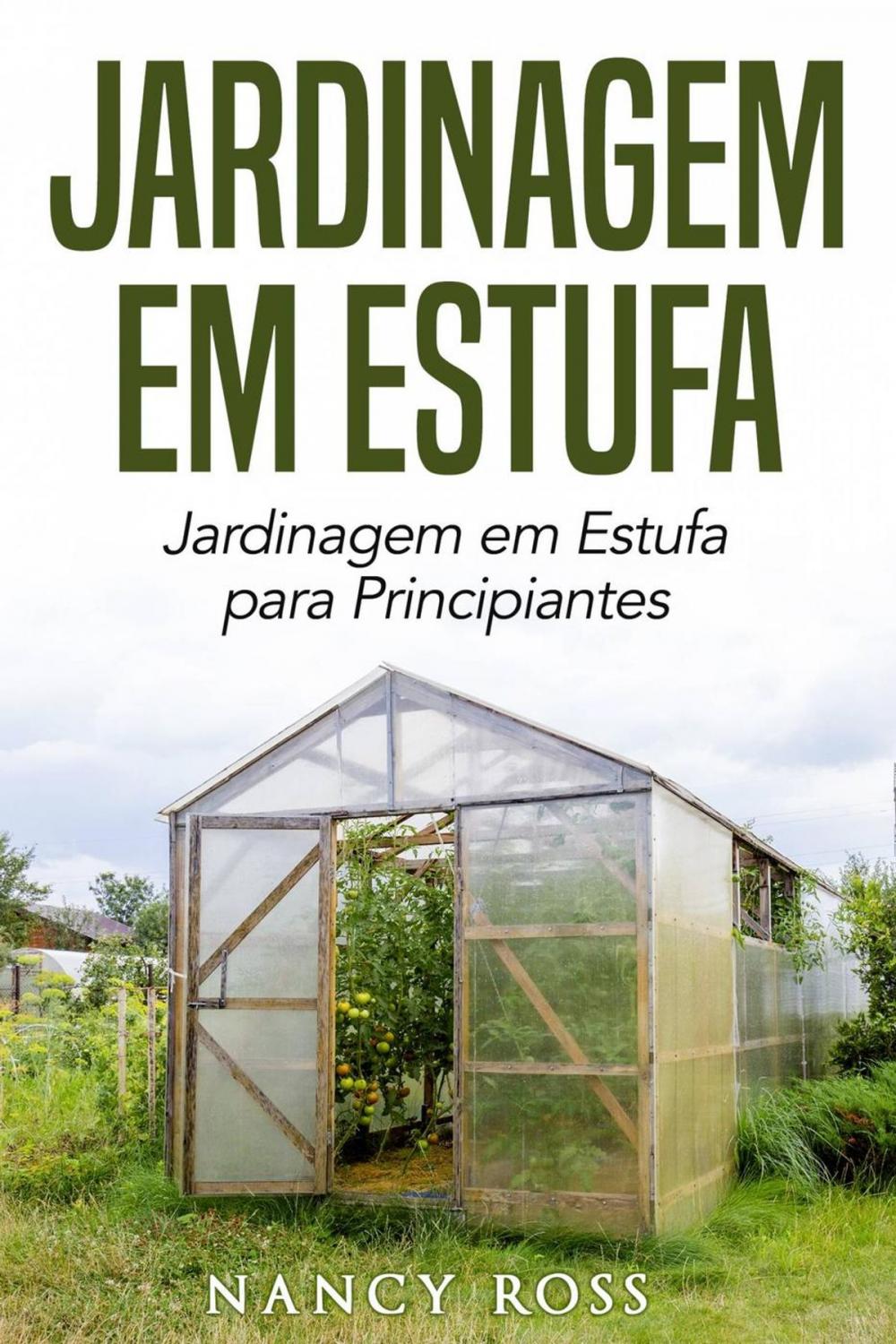 Big bigCover of Jardinagem em Estufa | Jardinagem em Estufa para Principiantes