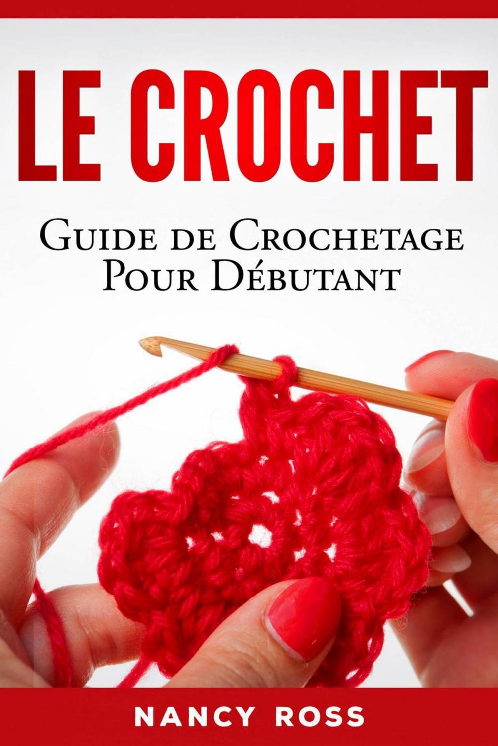 Big bigCover of Le crochet: Guide de crochetage pour débutant