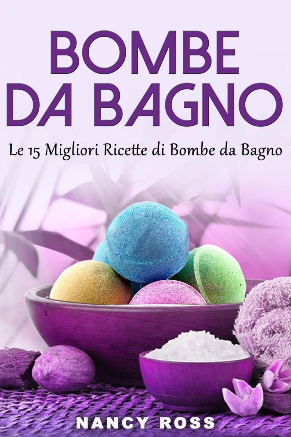 Big bigCover of Bombe da Bagno : Le 15 Migliori Ricette di Bombe da Bagno