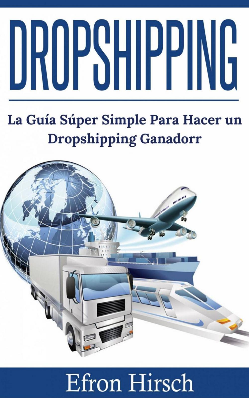 Big bigCover of Dropshipping: La Guía Súper Simple Para Hacer un Dropshipping Ganador