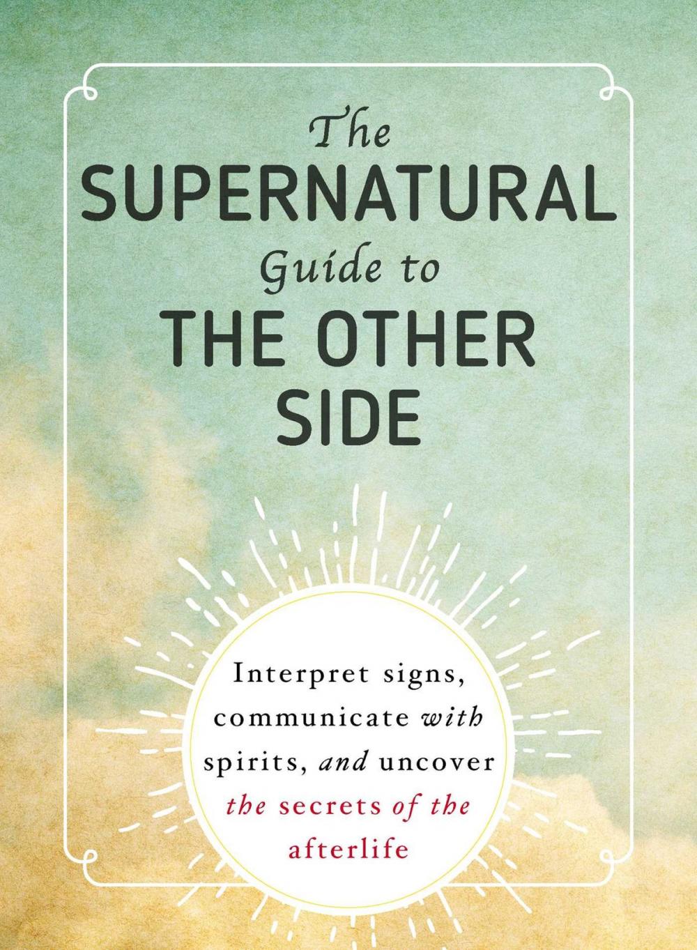 Big bigCover of The Supernatural Guide to the Other Side