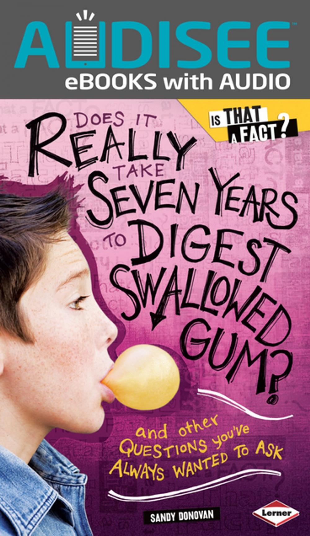 Big bigCover of Does It Really Take Seven Years to Digest Swallowed Gum?