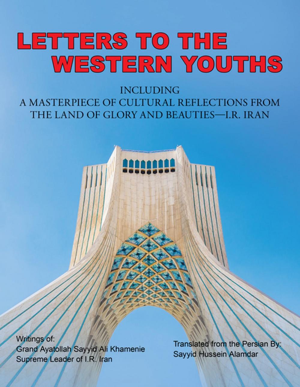 Big bigCover of Letters to the Western Youths Including a Masterpiece of Cultural Reflections from the Land of Glory and Beauties—I.R. Iran