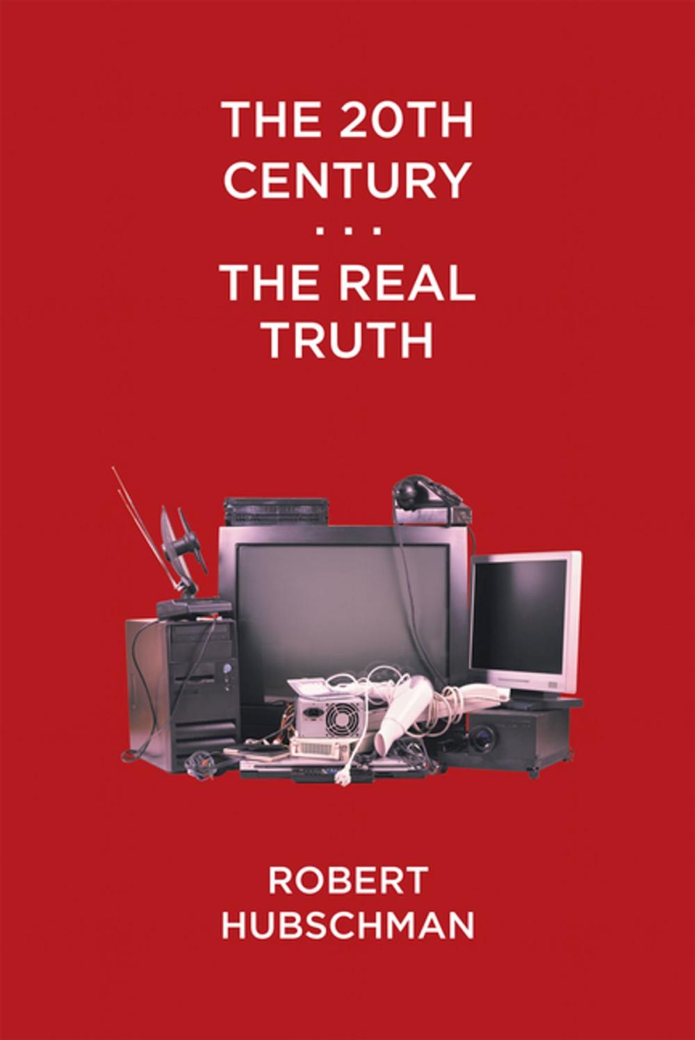 Big bigCover of The 20Th Century . . . the Real Truth