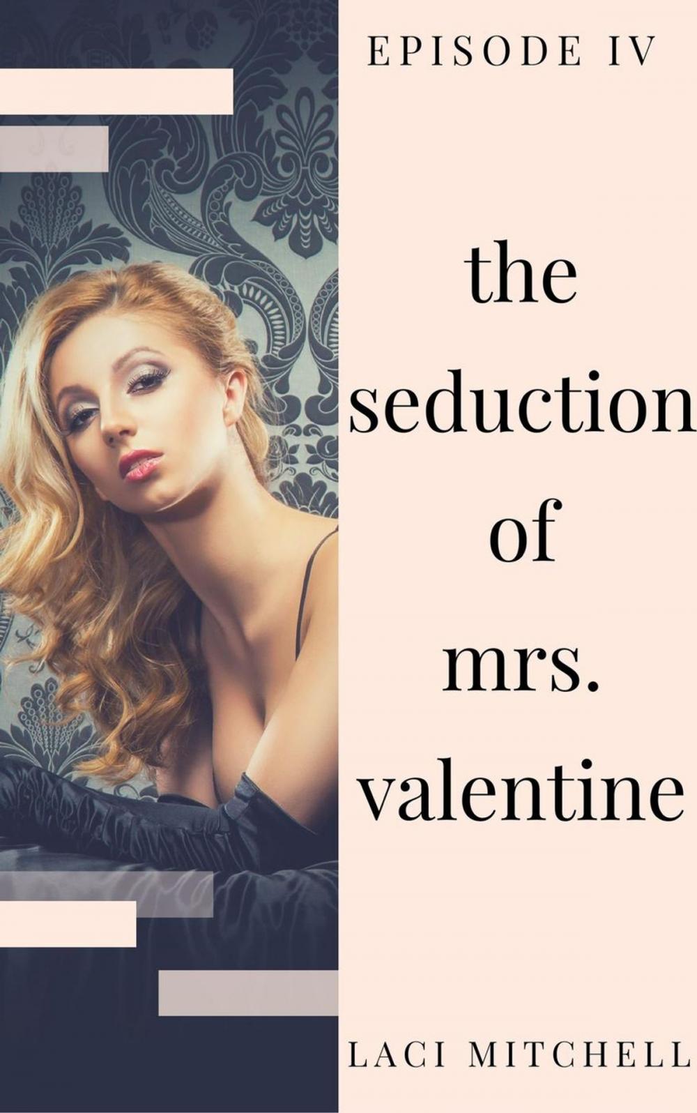 Big bigCover of The Seduction of Mrs. Valentine: Episode 4