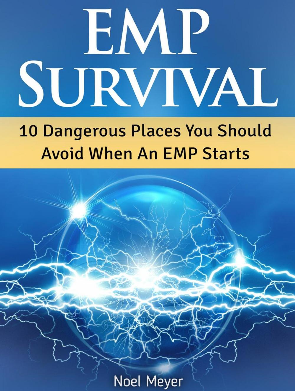 Big bigCover of Emp Survival: 10 Dangerous Places You Should Avoid When An Emp Starts