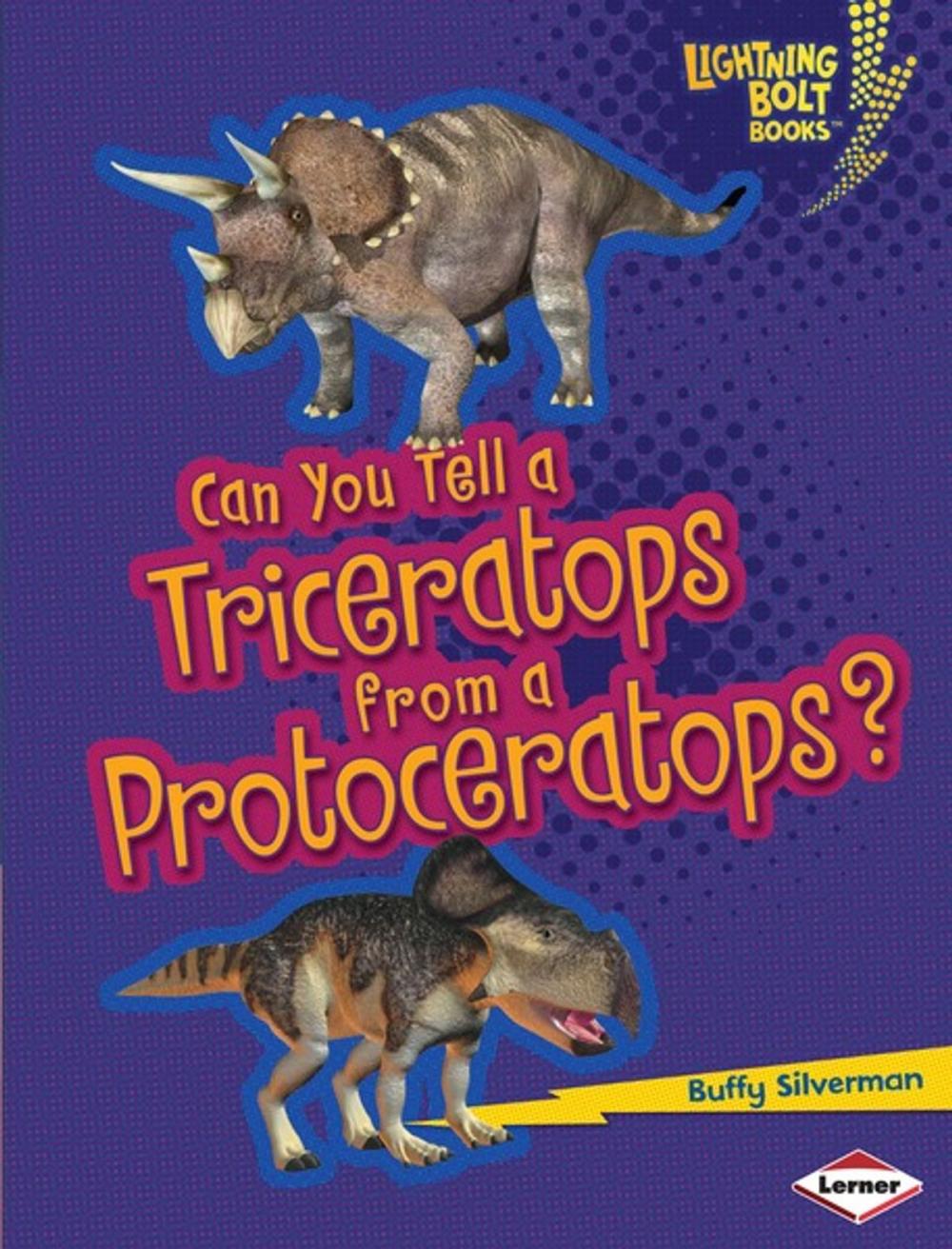 Big bigCover of Can You Tell a Triceratops from a Protoceratops?