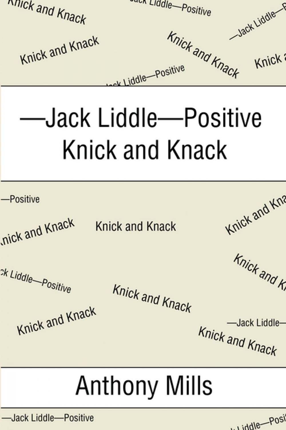 Big bigCover of —Jack Liddle—Positive Knick and Knack