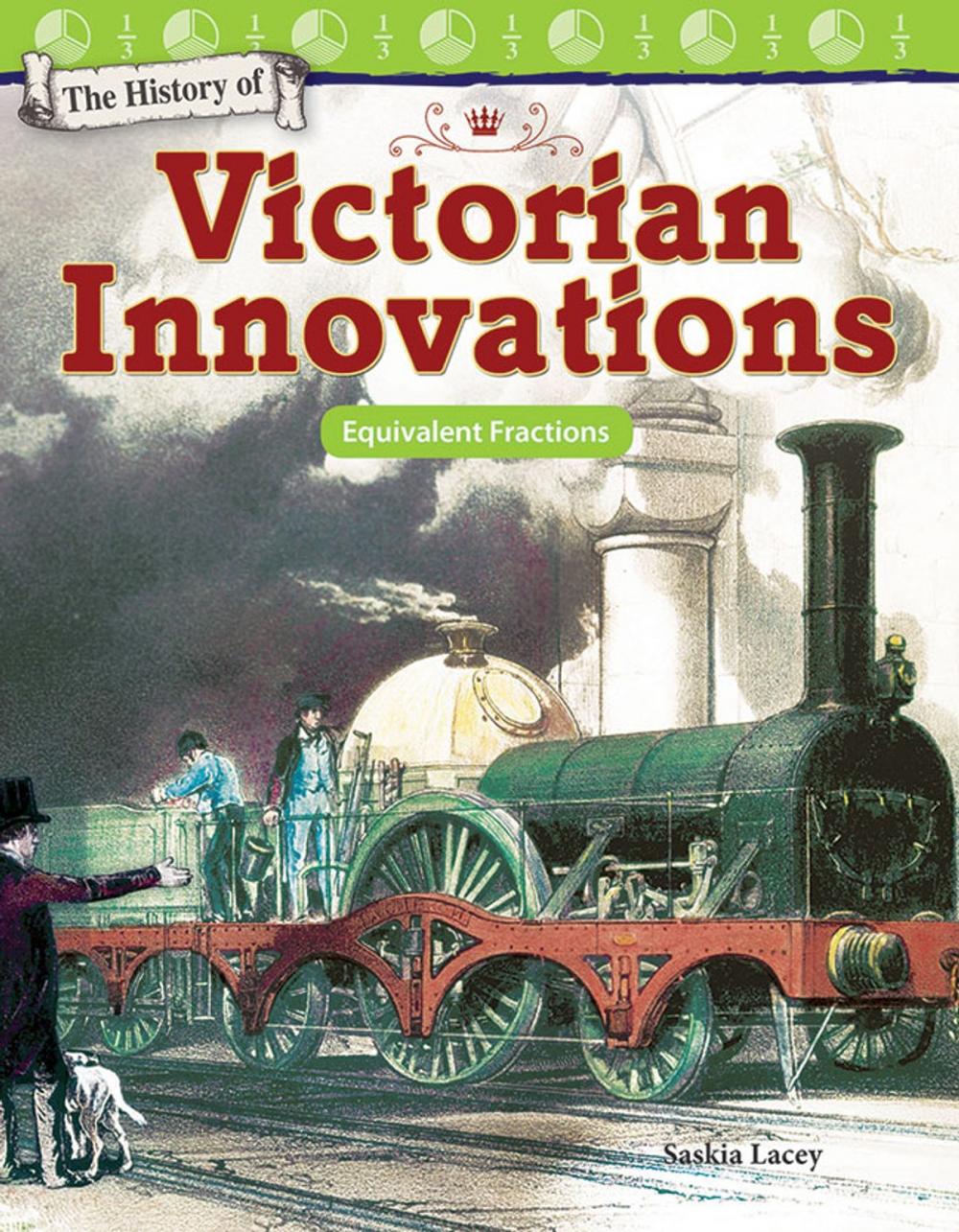Big bigCover of The History of Victorian Innovations: Equivalent Fractions