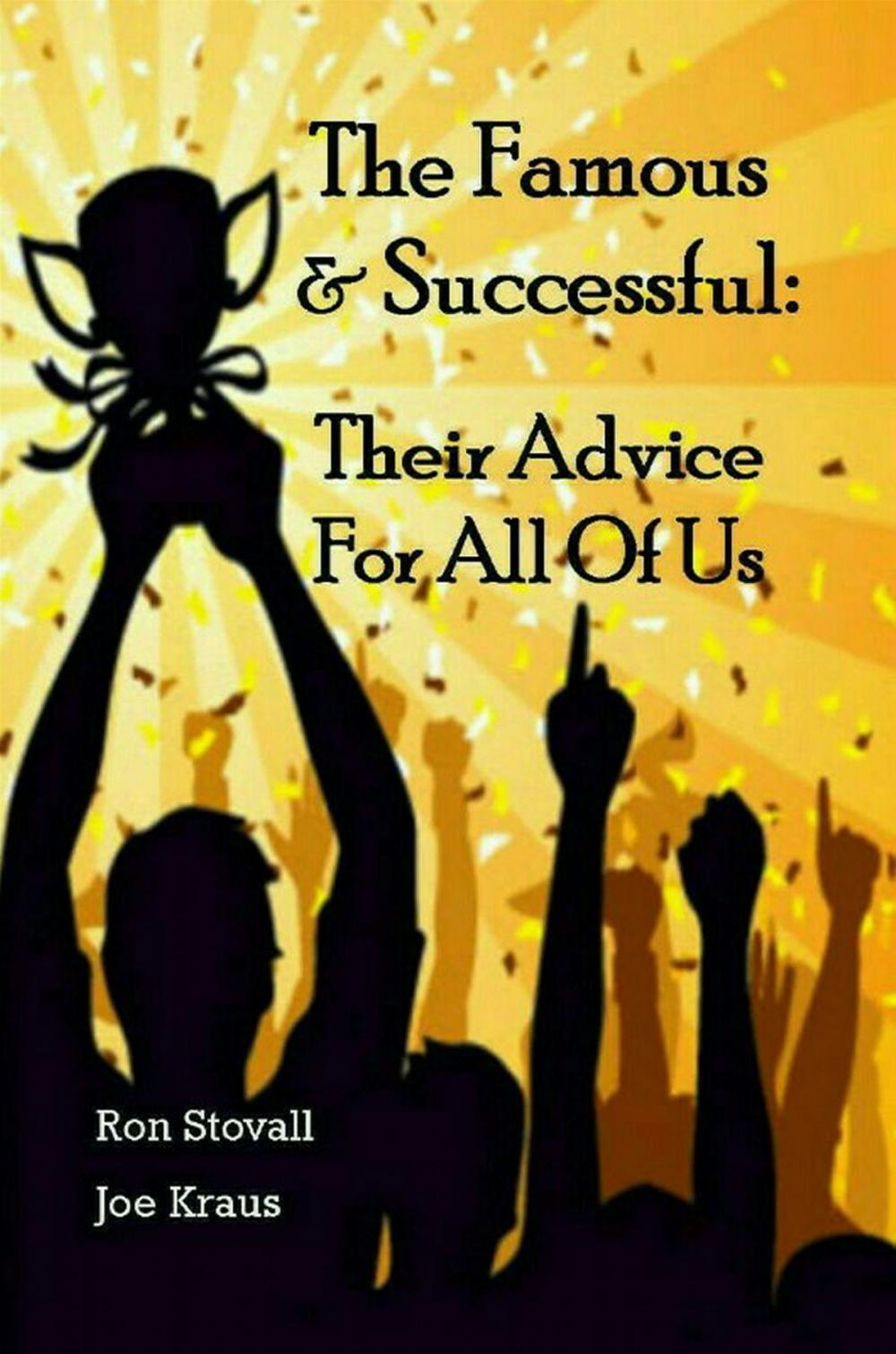 Big bigCover of The Famous & Successful: Their Advice For All Of Us